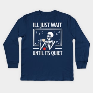 i'll just wait until it's quiet Kids Long Sleeve T-Shirt